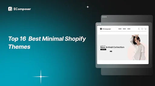 Top 16 Minimal Themes for Shopify Stores in 2025