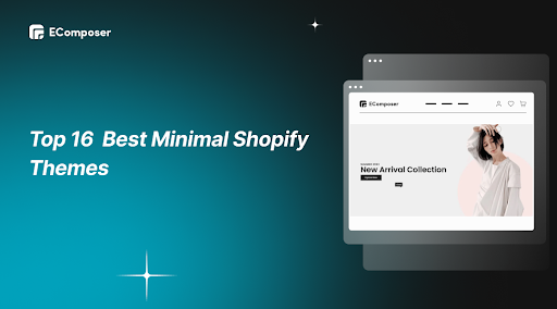 Top 16 Minimal Themes for Shopify Stores in 2024