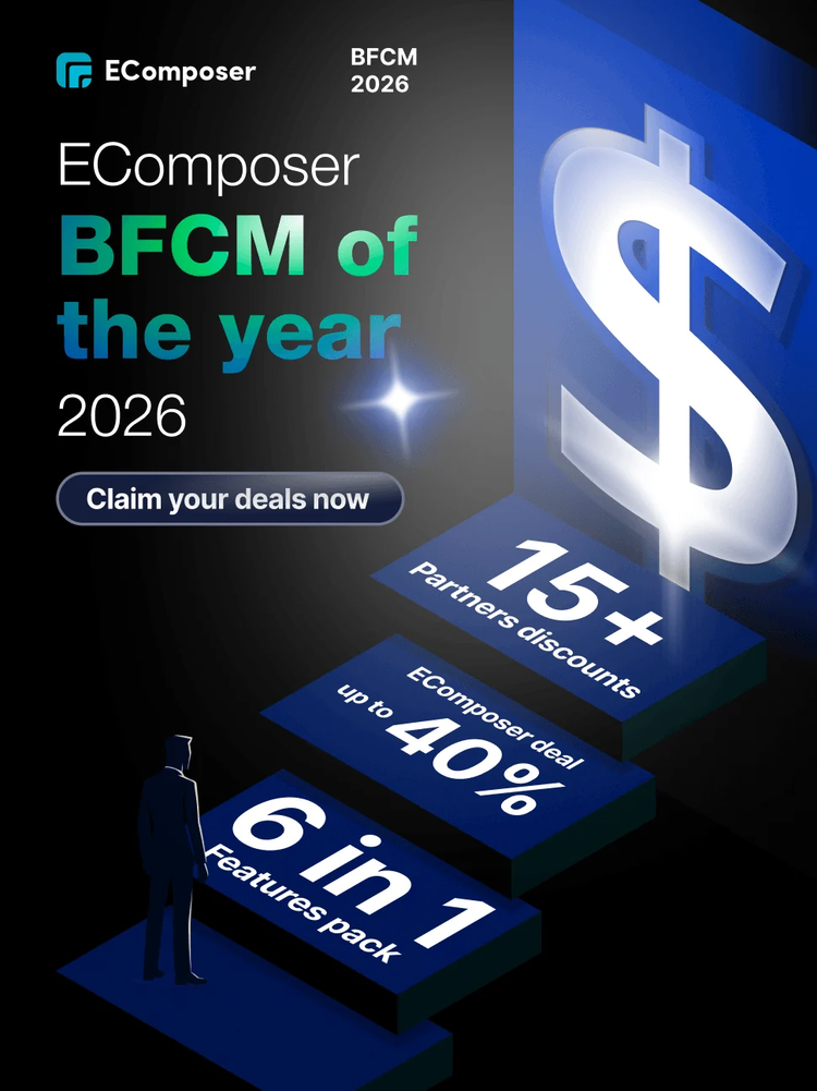 EComposer BFCM 2026: up to 40% off EComposer, 15+ partner discounts and a 6-in-1 features pack. Claim your deals now.